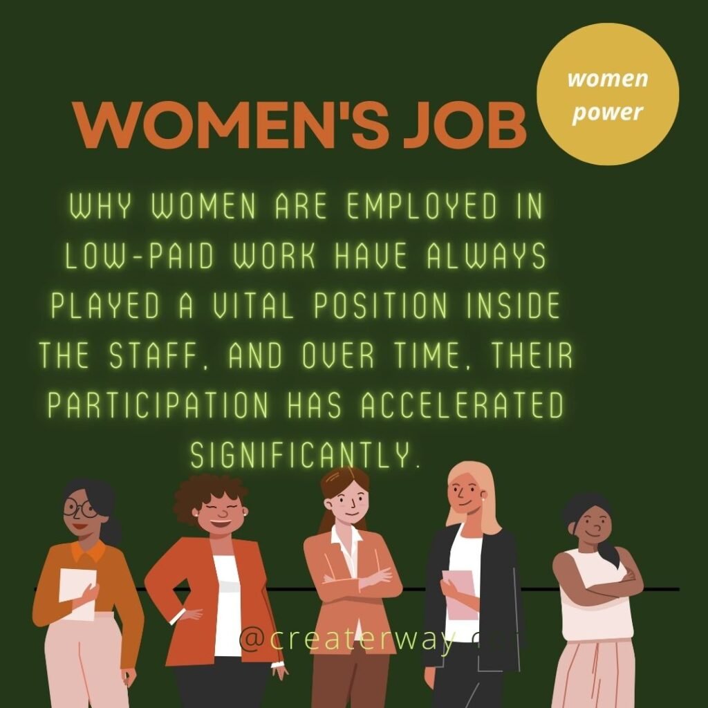 Why women are employed in low-paid work have always played a vital position inside the staff, and over time, their participation has accelerated significantly.