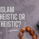 IS ISLAM MONOTHEISTIC OR POLYTHEISTIC