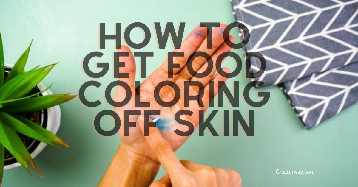 HOW TO GET FOOD COLORING OFF SKIN