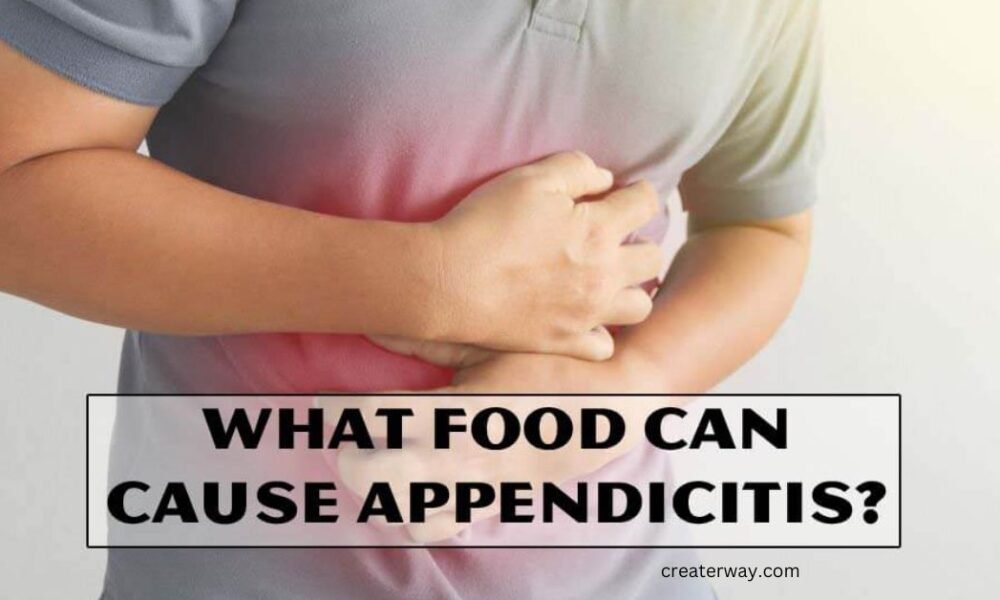 WHAT FOOD CAN CAUSE APPENDICITIS
