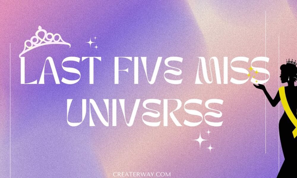 LAST FIVE MISS UNIVERSE