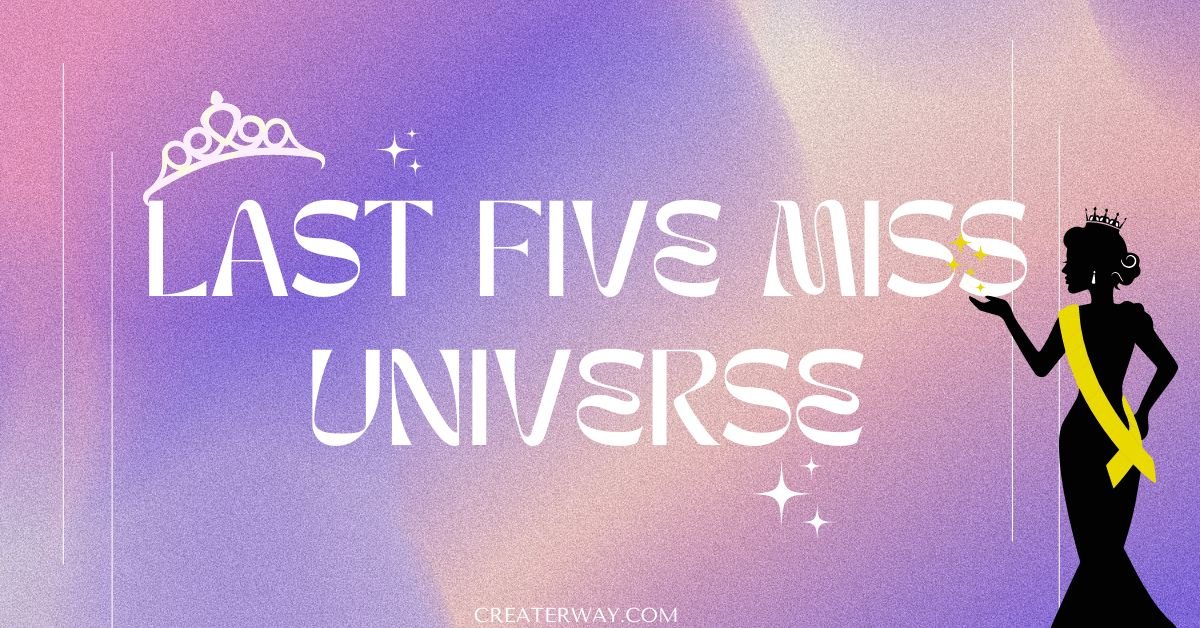 LAST FIVE MISS UNIVERSE