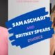WHY SAM ASGHARI AND BRITNEY SPEARS ARE SEPARATING