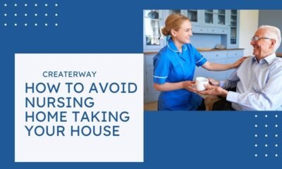 HOW TO AVOID NURSING HOME TAKING YOUR HOUSE