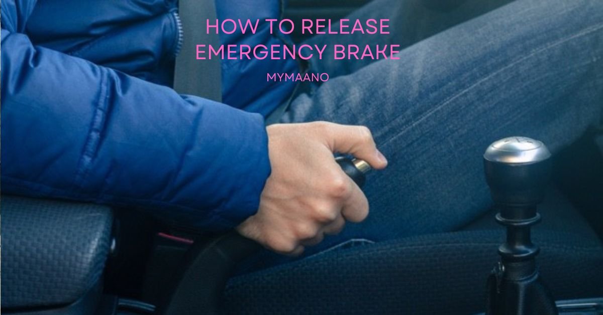 HOW TO RELEASE EMERGENCY BRAKE