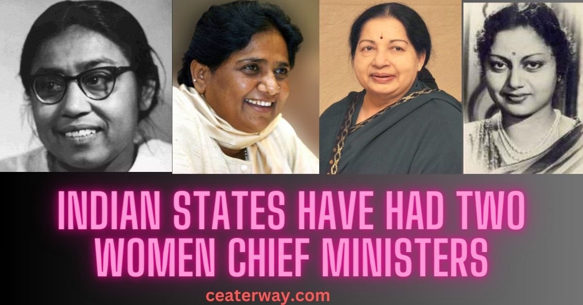INDIAN STATES HAVE HAD TWO WOMEN CHIEF MINISTERS