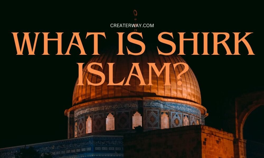 WHAT IS SHIRK ISLAM?