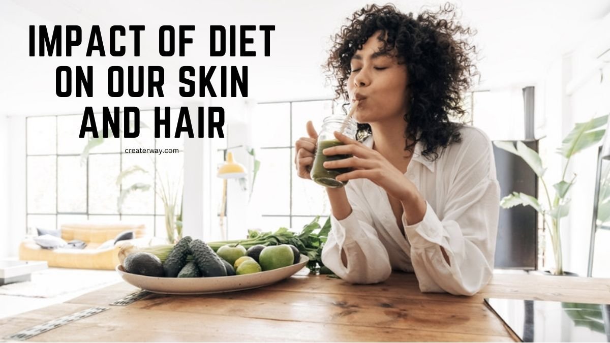 IMPACT OF DIET ON OUR SKIN AND HAIR