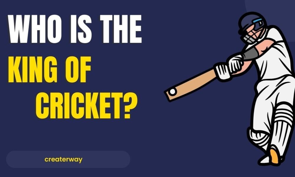 WHO IS THE KING OF CRICKET
