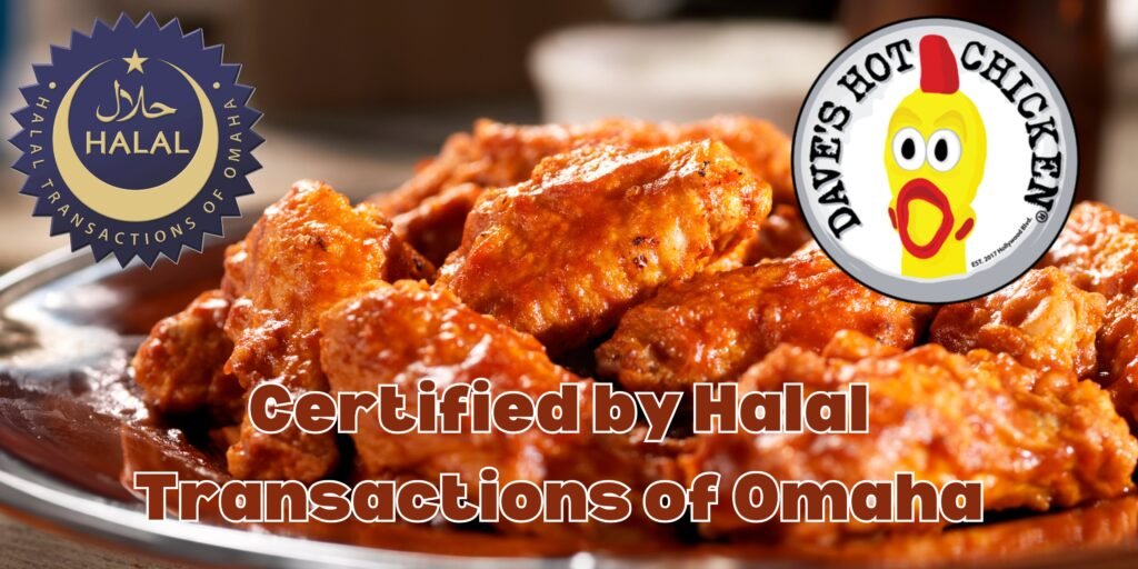 Certified by Halal Transactions of Omaha, with logo of daves chiken